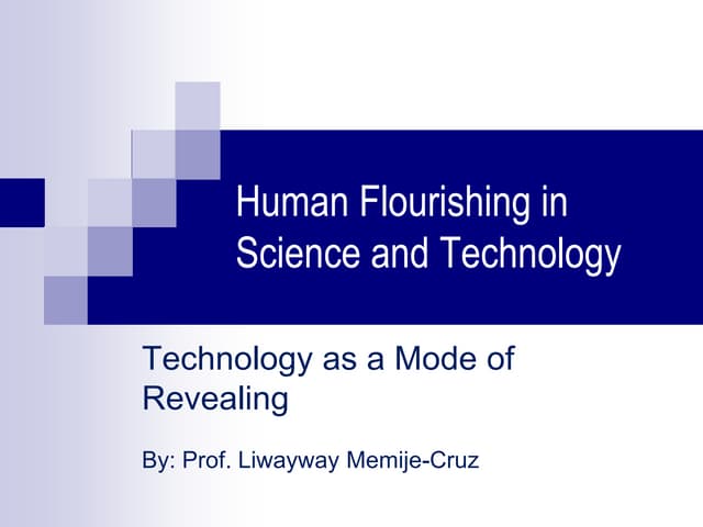 Human Flourishing In Science And Technology: Technology As A Mode Of  Revealing | Ppt